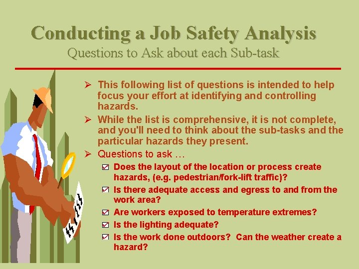 Conducting a Job Safety Analysis Questions to Ask about each Sub-task Ø This following