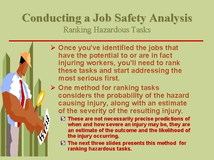 Conducting a Job Safety Analysis Ranking Hazardous Tasks Ø Once you've identified the jobs