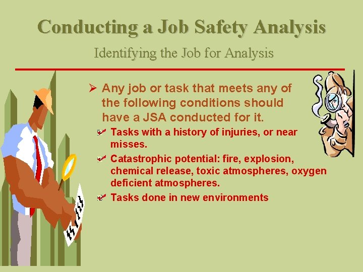 Conducting a Job Safety Analysis Identifying the Job for Analysis Ø Any job or