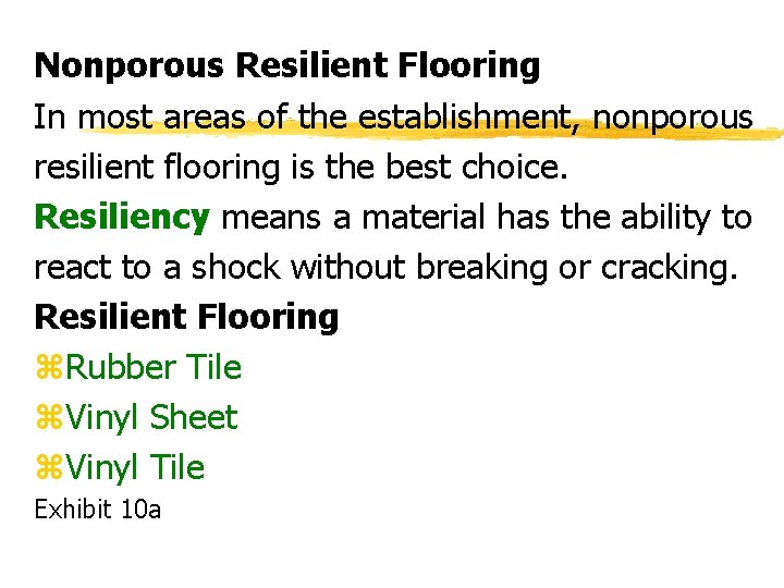 Nonporous Resilient Flooring In most areas of the establishment, nonporous resilient flooring is the