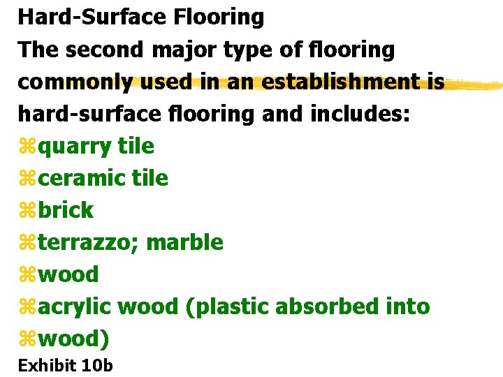 Hard-Surface Flooring The second major type of flooring commonly used in an establishment is