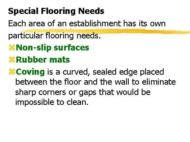 Special Flooring Needs Each area of an establishment has its own particular flooring needs.