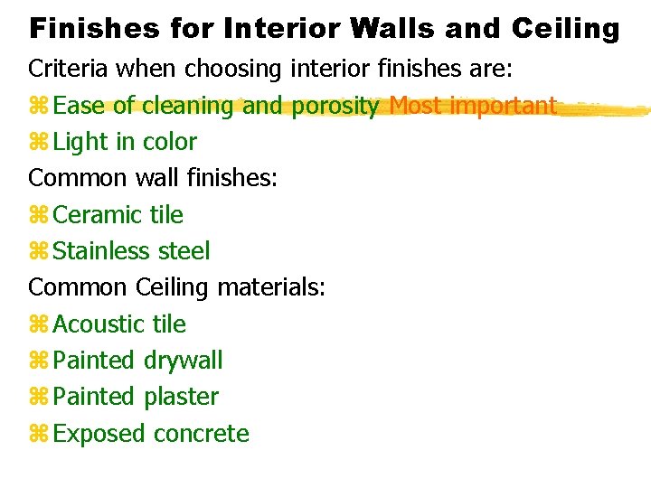 Finishes for Interior Walls and Ceiling Criteria when choosing interior finishes are: z Ease