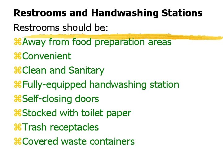 Restrooms and Handwashing Stations Restrooms should be: z. Away from food preparation areas z.