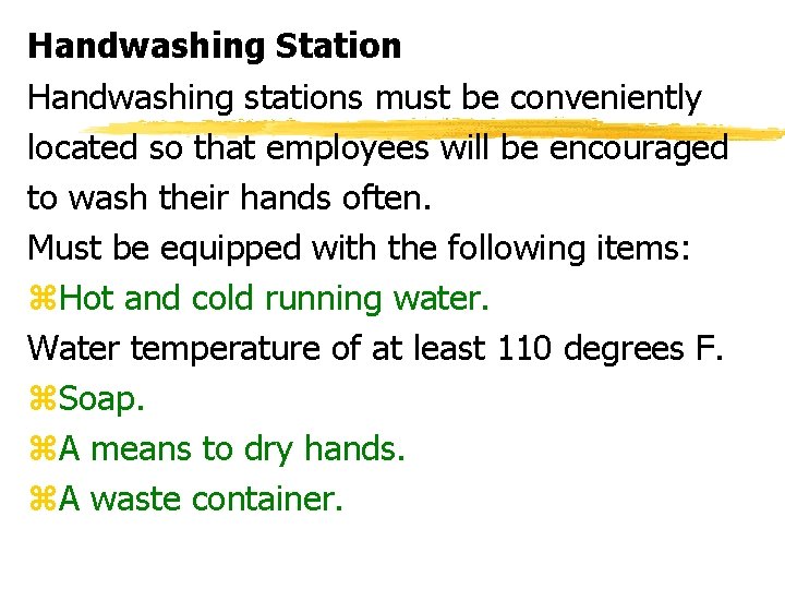 Handwashing Station Handwashing stations must be conveniently located so that employees will be encouraged