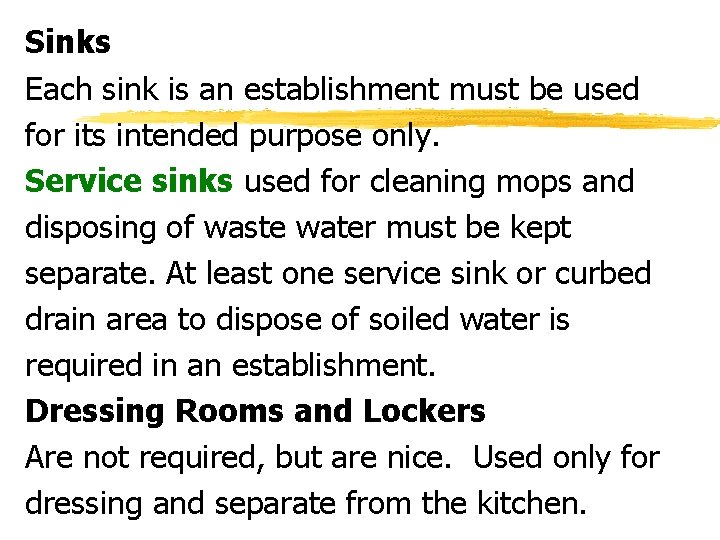 Sinks Each sink is an establishment must be used for its intended purpose only.