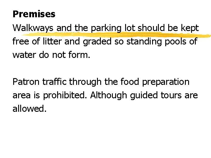 Premises Walkways and the parking lot should be kept free of litter and graded