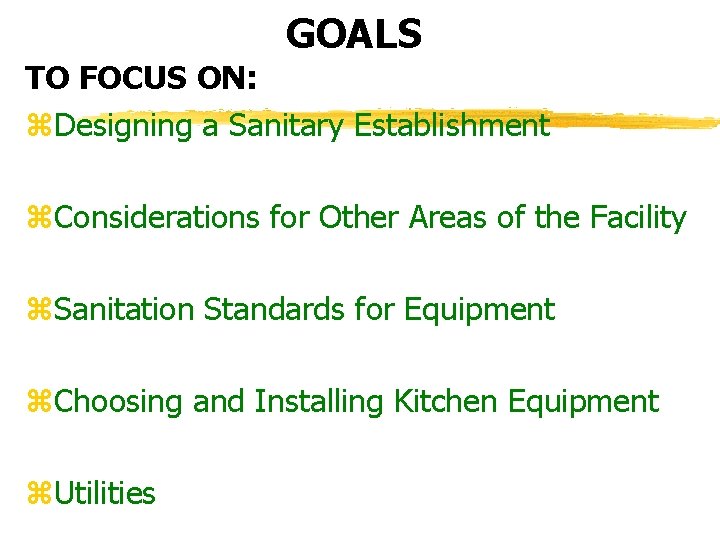 GOALS TO FOCUS ON: z. Designing a Sanitary Establishment z. Considerations for Other Areas