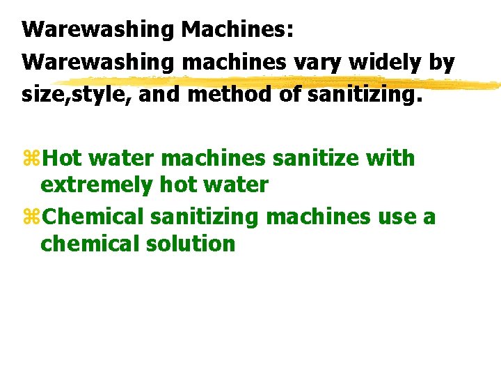 Warewashing Machines: Warewashing machines vary widely by size, style, and method of sanitizing. z.