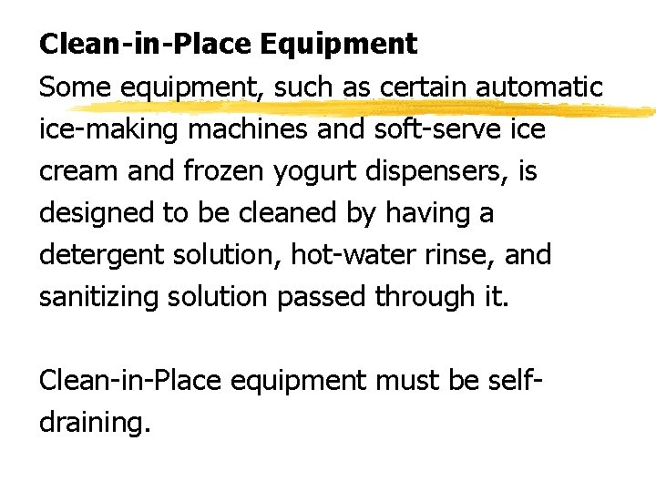 Clean-in-Place Equipment Some equipment, such as certain automatic ice-making machines and soft-serve ice cream