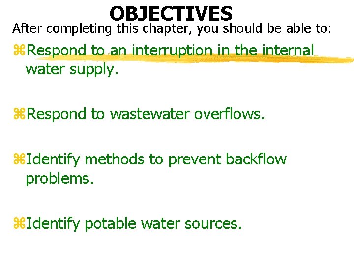 OBJECTIVES After completing this chapter, you should be able to: z. Respond to an