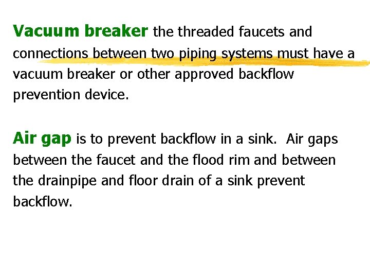 Vacuum breaker the threaded faucets and connections between two piping systems must have a