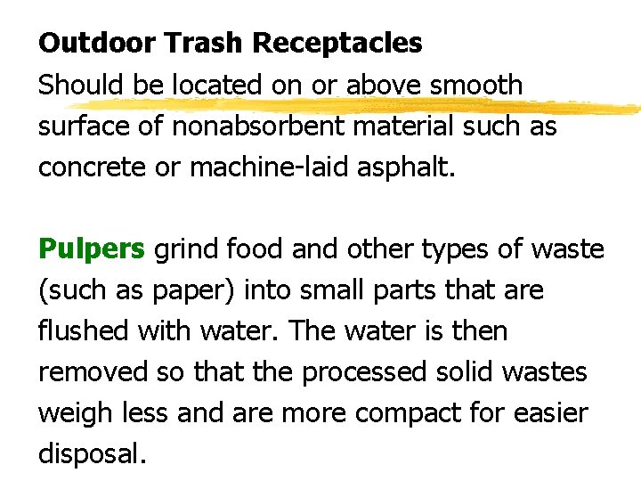 Outdoor Trash Receptacles Should be located on or above smooth surface of nonabsorbent material