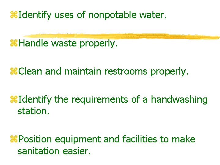 z. Identify uses of nonpotable water. z. Handle waste properly. z. Clean and maintain