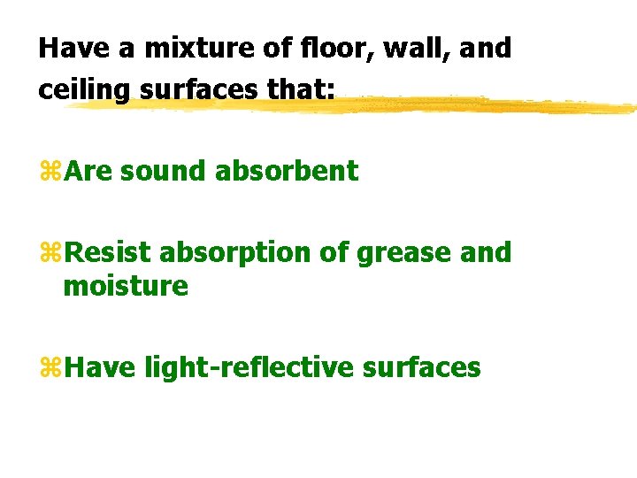 Have a mixture of floor, wall, and ceiling surfaces that: z. Are sound absorbent