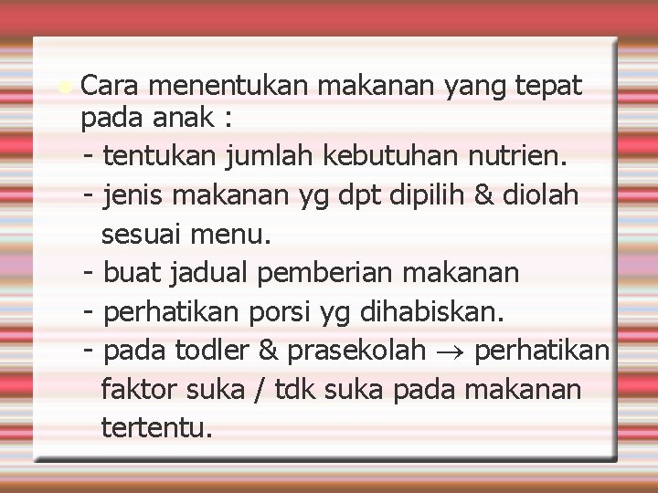  Cara menentukan makanan yang tepat pada anak : - tentukan jumlah kebutuhan nutrien.