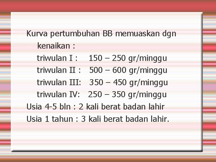 - - Kurva pertumbuhan BB memuaskan dgn - kenaikan : triwulan I : 150