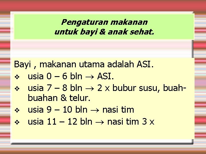 Pengaturan makanan untuk bayi & anak sehat. Bayi , makanan utama adalah ASI. usia