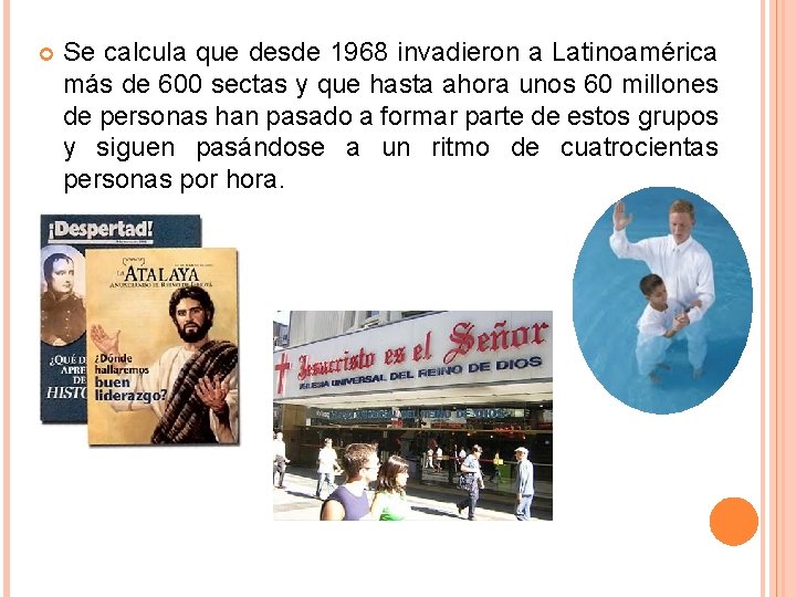 Se calcula que desde 1968 invadieron a Latinoamérica más de 600 sectas y Se calcula que desde 1968 invadieron a Latinoamérica más de 600 sectas y