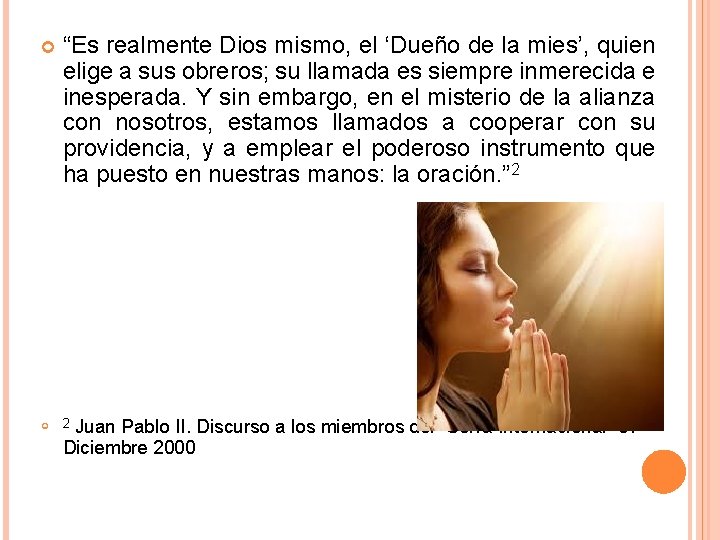 “Es realmente Dios mismo, el ‘Dueño de la mies’, quien elige a sus “Es realmente Dios mismo, el ‘Dueño de la mies’, quien elige a sus