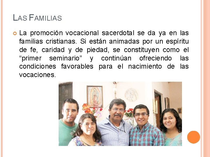 LAS FAMILIAS La promoción vocacional sacerdotal se da ya en las familias cristianas. Si LAS FAMILIAS La promoción vocacional sacerdotal se da ya en las familias cristianas. Si