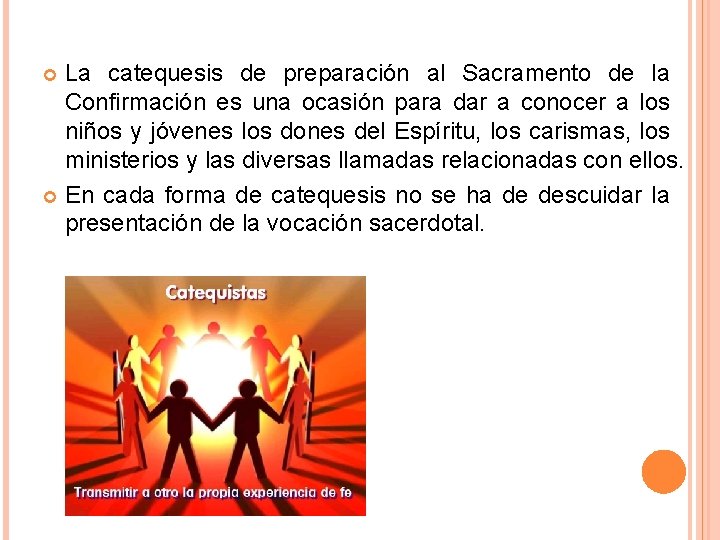 La catequesis de preparación al Sacramento de la Confirmación es una ocasión para dar La catequesis de preparación al Sacramento de la Confirmación es una ocasión para dar