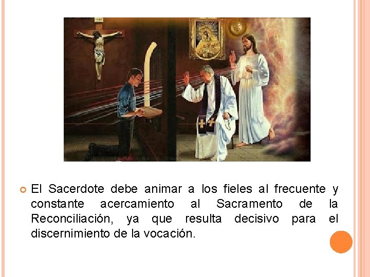 El Sacerdote debe animar a los fieles al frecuente y constante acercamiento al El Sacerdote debe animar a los fieles al frecuente y constante acercamiento al