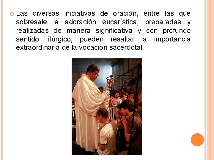 Las diversas iniciativas de oración, entre las que sobresale la adoración eucarística, preparadas Las diversas iniciativas de oración, entre las que sobresale la adoración eucarística, preparadas