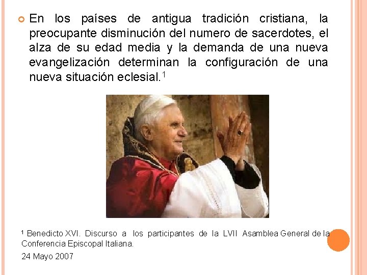 En los países de antigua tradición cristiana, la preocupante disminución del numero de En los países de antigua tradición cristiana, la preocupante disminución del numero de