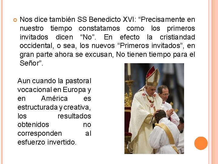 Nos dice también SS Benedicto XVI: “Precisamente en nuestro tiempo constatamos como los Nos dice también SS Benedicto XVI: “Precisamente en nuestro tiempo constatamos como los