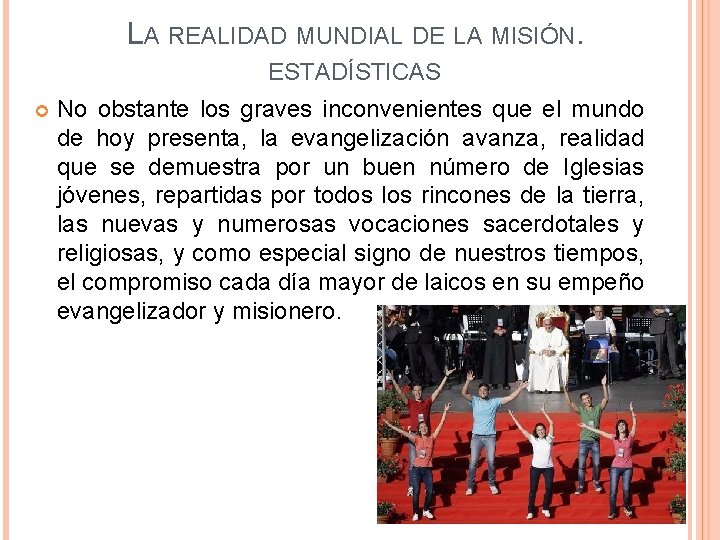 LA REALIDAD MUNDIAL DE LA MISIÓN. ESTADÍSTICAS No obstante los graves inconvenientes que el LA REALIDAD MUNDIAL DE LA MISIÓN. ESTADÍSTICAS No obstante los graves inconvenientes que el