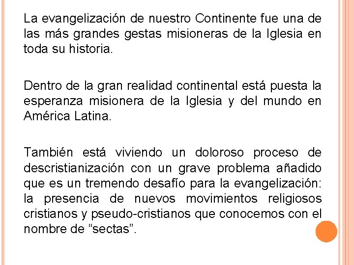 La evangelización de nuestro Continente fue una de las más grandes gestas misioneras de La evangelización de nuestro Continente fue una de las más grandes gestas misioneras de