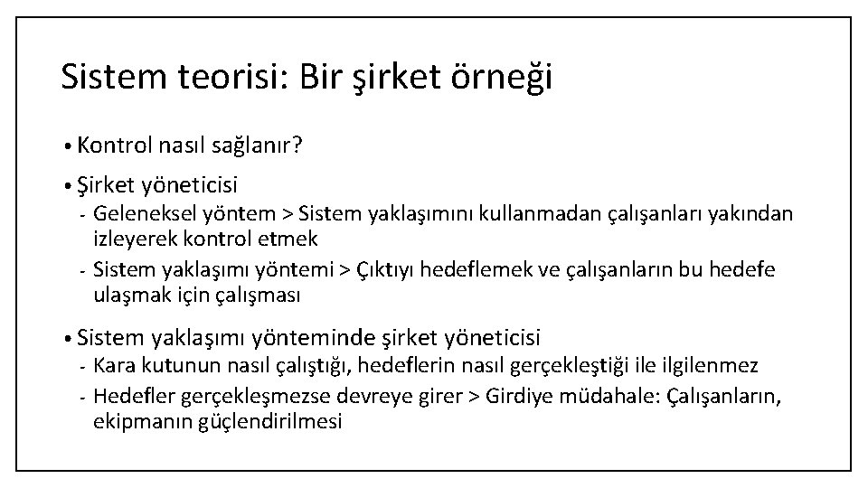 Sistem teorisi: Bir şirket örneği • Kontrol nasıl sağlanır? • Şirket yöneticisi Geleneksel yöntem