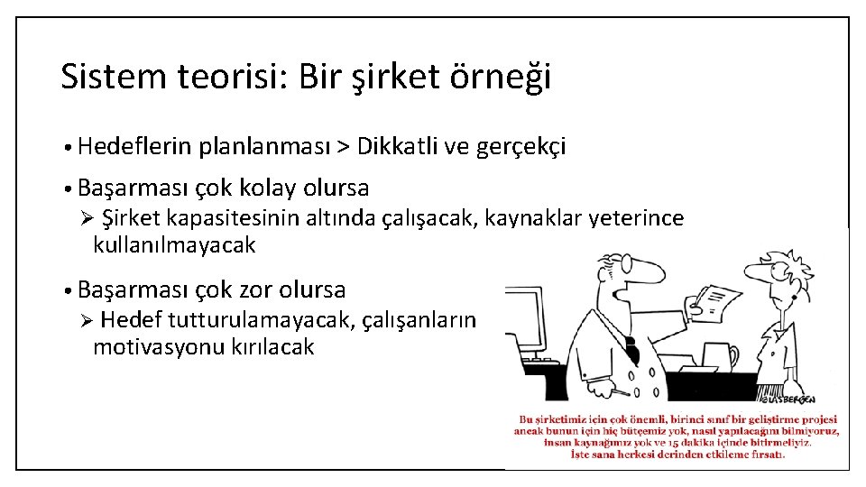 Sistem teorisi: Bir şirket örneği • Hedeflerin planlanması > Dikkatli ve gerçekçi • Başarması
