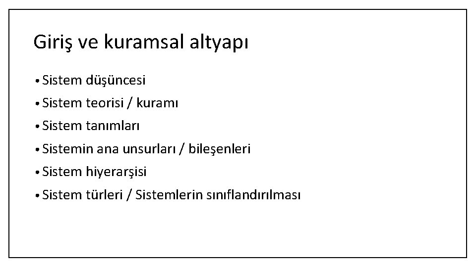 Giriş ve kuramsal altyapı • Sistem düşüncesi • Sistem teorisi / kuramı • Sistem