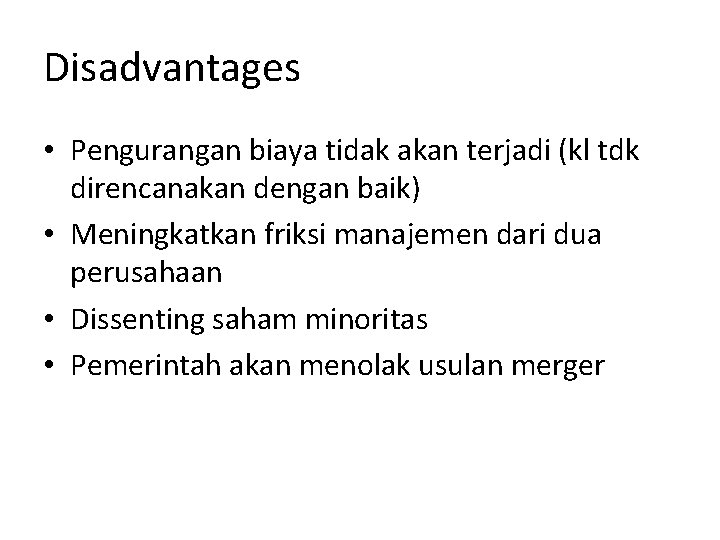 Disadvantages • Pengurangan biaya tidak akan terjadi (kl tdk direncanakan dengan baik) • Meningkatkan