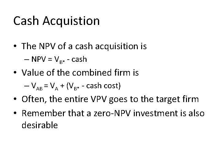 Cash Acquistion • The NPV of a cash acquisition is – NPV = VB*
