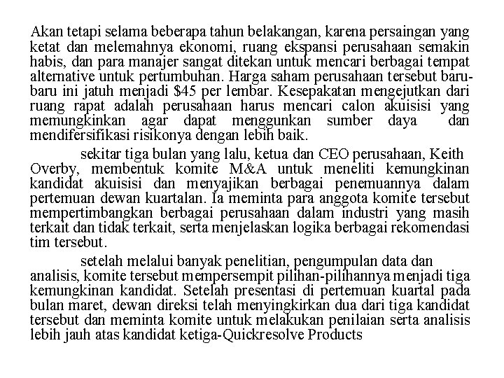 Akan tetapi selama beberapa tahun belakangan, karena persaingan yang ketat dan melemahnya ekonomi, ruang