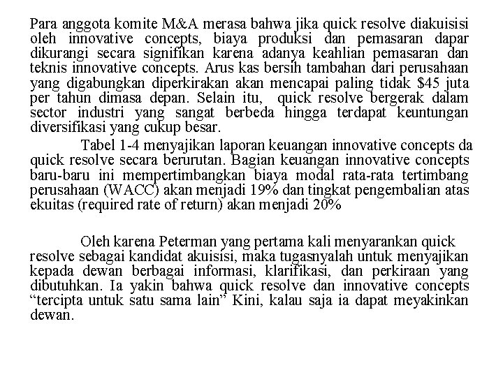 Para anggota komite M&A merasa bahwa jika quick resolve diakuisisi oleh innovative concepts, biaya
