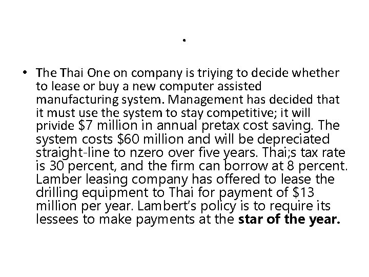 . • The Thai One on company is triying to decide whether to lease