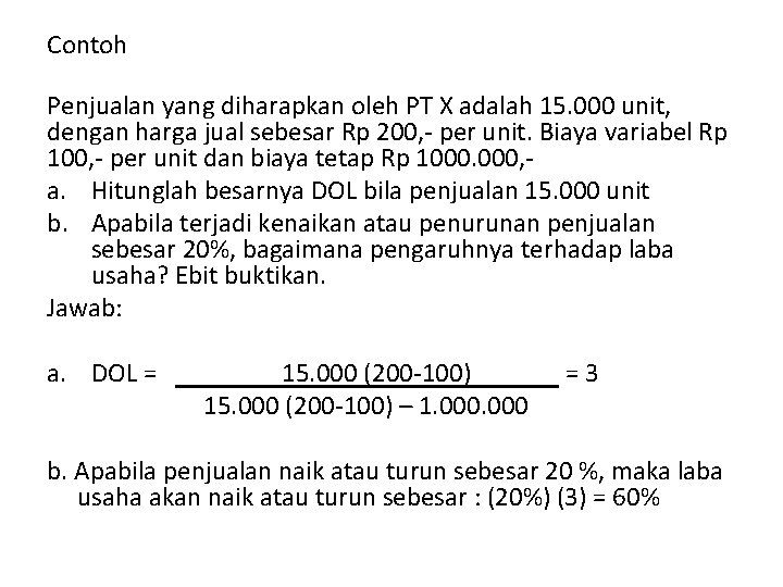 Contoh Penjualan yang diharapkan oleh PT X adalah 15. 000 unit, dengan harga jual