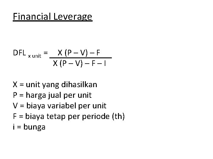 Financial Leverage DFL x unit = X (P – V) – F – I