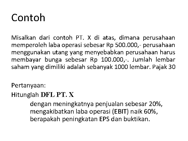 Contoh Misalkan dari contoh PT. X di atas, dimana perusahaan memperoleh laba operasi sebesar