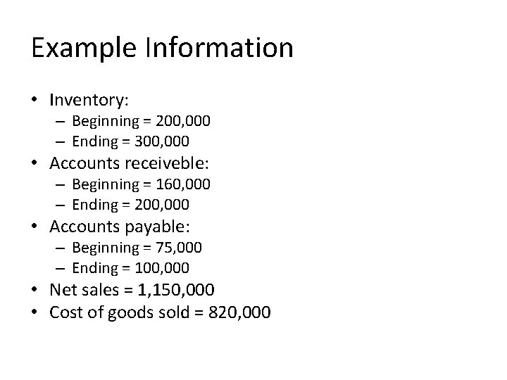 Example Information • Inventory: – Beginning = 200, 000 – Ending = 300, 000