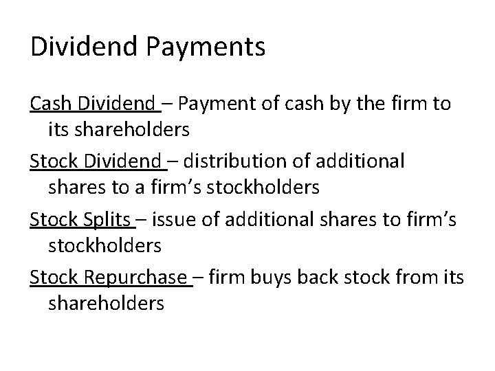 Dividend Payments Cash Dividend – Payment of cash by the firm to its shareholders