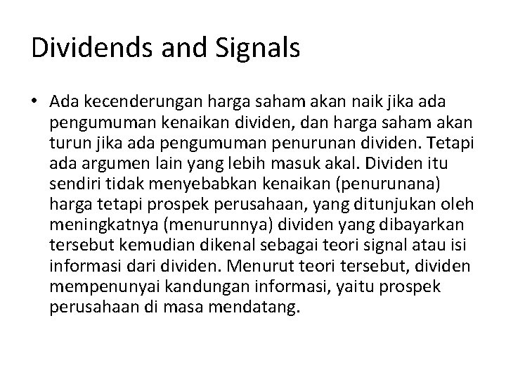 Dividends and Signals • Ada kecenderungan harga saham akan naik jika ada pengumuman kenaikan