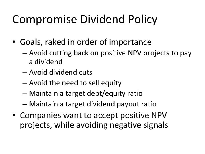 Compromise Dividend Policy • Goals, raked in order of importance – Avoid cutting back
