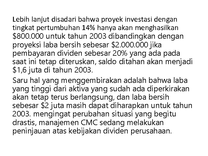 Lebih lanjut disadari bahwa proyek investasi dengan tingkat pertumbuhan 14% hanya akan menghasilkan $800.