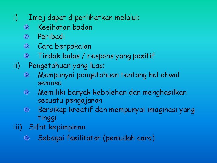 i) Imej dapat diperlihatkan melalui: Kesihatan badan Peribadi Cara berpakaian Tindak balas / respons i) Imej dapat diperlihatkan melalui: Kesihatan badan Peribadi Cara berpakaian Tindak balas / respons