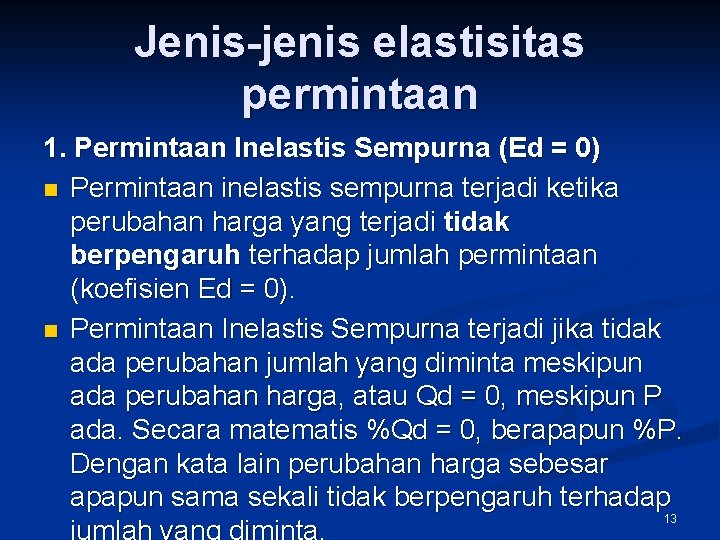 Jenis-jenis elastisitas permintaan 1. Permintaan Inelastis Sempurna (Ed = 0) n Permintaan inelastis sempurna